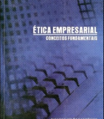 Ética Empresarial - Conceitos Fundamentais.