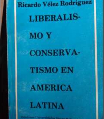 Liberalismo y Conservatismo en América Latina